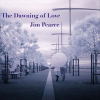 Jim Pearce - The Dawning of Love