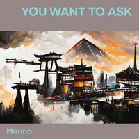Marino - You Want to Ask