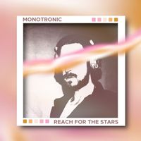 Monotronic - Reach for the Stars