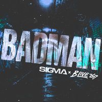Sigma, B Live, B Live 247 - Badman (Explicit)