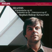 Stephen Kovacevich - Brahms: Klavierstücke, Op. 119; Fantasien, Op. 116; 3 Intermezzi, Op. 117