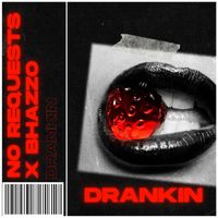 No Requests - Drankin (Explicit)