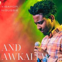 YISAKOR NIGUSSIE - And Awkalew (Live)