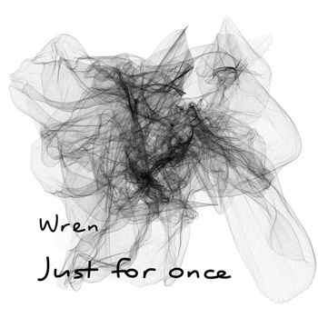 Wren - Just For Once