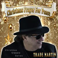 Trade Martin - Christmas Prayer For Peace