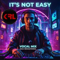 KRL - It's Not Easy (Vocal Mix) [2024 Remastered]