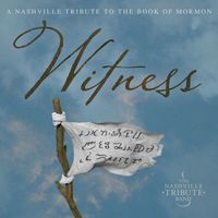 Nashville Tribute Band - Witness: A Nashville Tribute to the Book of Mormon