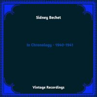 Sidney Bechet - In Chronology - 1940-1941 (Hq Remastered 2023)