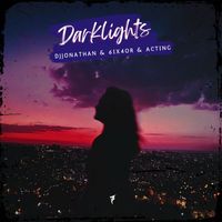 DJJonathan, 6ix4or & Acting - Dark Lights