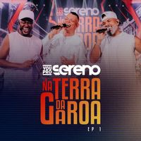 Vou pro Sereno - Na Terra Da Garoa (Ao Vivo / EP1)