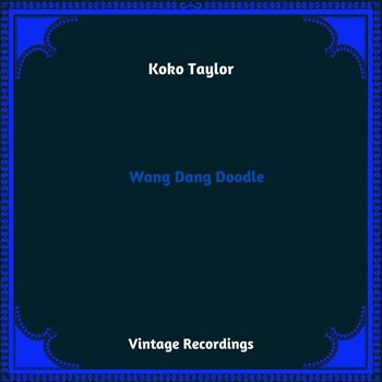 Koko Taylor - Wang Dang Doodle (Hq Remastered 2023 [Explicit])