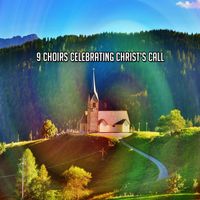 Traditional - 9 Choirs Celebrating Christ's Call