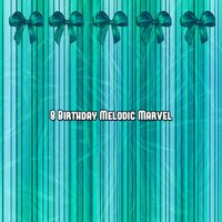 Happy Birthday - 8 Birthday Melodic Marvel