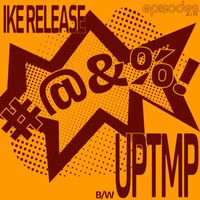 Ike Release - #​@​&​%​! b​/​w UPTMP