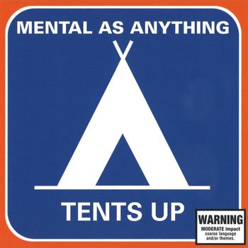 Mental As Anything - Tents Up (Explicit)