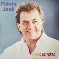 Flávio José - Cheiro de Forró