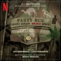 Leo Birenberg & Zach Robinson - Party Bus (Benny Benassi Holiday Remix) [From "Obliterated" Soundtrack from the Netflix Series]