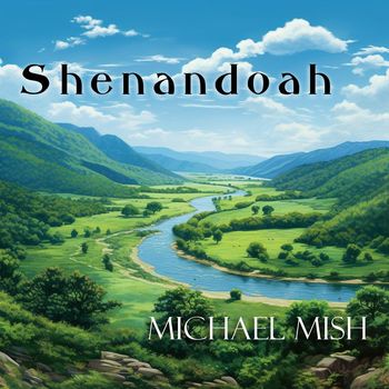 Michael Mish - Shenandoah
