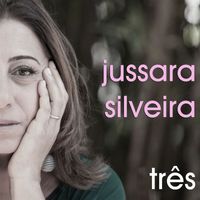 Jussara Silveira - Três