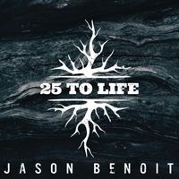 Jason Benoit - 25 to Life