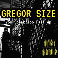 Gregor Size - You Speak Too Fast ep