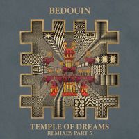 Bedouin - Temple Of Dreams (Remixes Part 5)