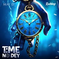 May D - Time No Dey (Explicit)