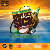 King Bubba FM - Don't Get Sick 'Rum Drinkers' (S&S Remixes)