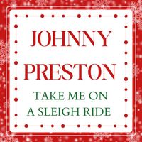 Johnny Preston - Take Me On A Sleigh Ride
