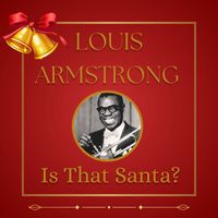 Louis Armstrong & His Hot Seven - Is That Santa?