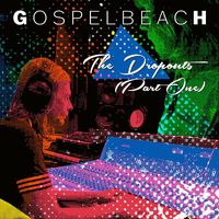 GospelbeacH - The Dropouts (Part One) (Explicit)