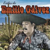 Emilio Gálvez - Exitos de Emilio Gálvez, Vol. 3
