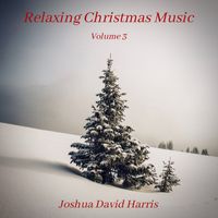 Joshua David Harris - Relaxing Christmas Music, Vol. 3