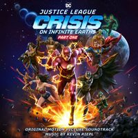Kevin Riepl - Justice League: Crisis On Infinite Earths - Part One (Original Motion Picture Soundtrack)