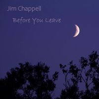 Jim Chappell - Before You Leave