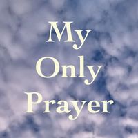 William White - My Only Prayer