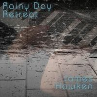 James Hawken - Rainy Day Retreat