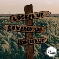 Jcallen - Locked up, Covered up, Sobered up