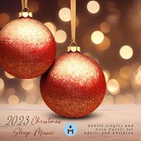 Meditation Relax Club - 2023 Christmas Sleep Music: Gentle Jingles and Cozy Carols for Adults and Children