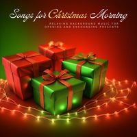 Christmas Evangelists - Songs for Christmas Morning: Relaxing Background Music for Opening and Exchanging Presents