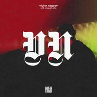 Victor Nagaev - NOT ENOUGH XTC