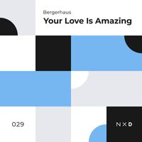Bergerhaus - Your Love Is Amazing