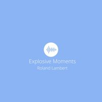 Roland Lambert - Explosive Moments