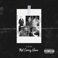 Siege - Not Coming Home (Explicit)