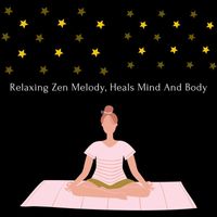 Relaxing Music - Relaxing Zen Melody, Heals Mind And Body