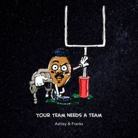 Ashley & Franks - Your Team Needs a Team