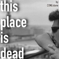 Cone Stone - This Place Is Dead