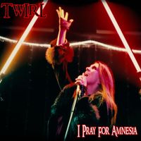 Twirl - I Pray for Amnesia