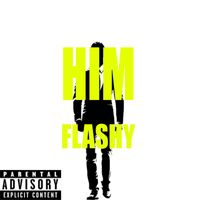 Flashy - Him (Explicit)