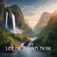 Zent - Let Me Down Now